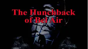 The Hunchback of Bel Air