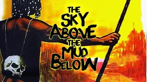 The Sky Above, the Mud Below