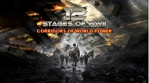 12 Stages of WWII: Corridors of World Power