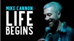 Mike Cannon: Life Begins