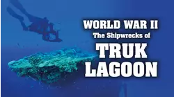 World War II: The Shipwrecks of Truk Lagoon
