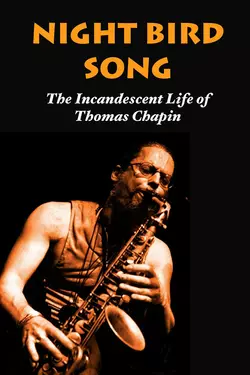 Night Bird Song: the Incandescent Life of Thomas Chapin