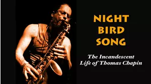 Night Bird Song: the Incandescent Life of Thomas Chapin