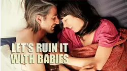 Let's Ruin It With Babies