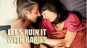 Let's Ruin It With Babies