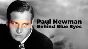 Paul Newman: Behind The Blue Eyes