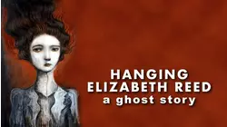 Hanging Elizabeth Reed: A Ghost Story