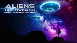 Aliens Uncovered: ET or Man-Made