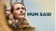 Mum Said