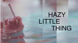 Hazy Little Thing