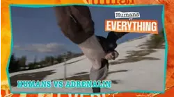 Humans VS. Everything | Humans vs Adrenalin