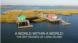 A World Within A World: The Bay Houses of Long Island