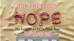 Our Precious Hope: St. Louis' Little Jane Doe Revisited
