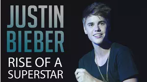 Justin Bieber: Rise of a Superstar