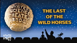 MST3K: Last Of The Wild Horses