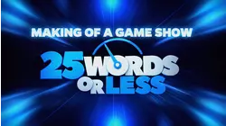 Making of a Game Show: 25 WORDS OR LESS