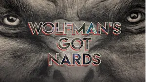 Wolfman's Got Nards