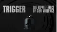 Trigger: The Ripple Effect of Gun Violence