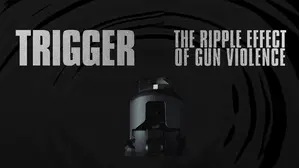 Trigger: The Ripple Effect of Gun Violence