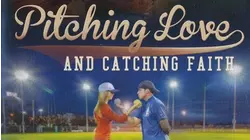 Pitching Love and Catching Faith