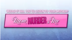 Mom Murder and Me