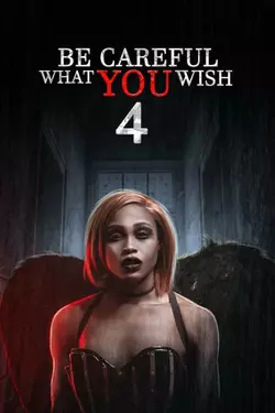 Be Careful What You Wish 4