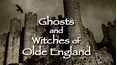 Ghosts & Witches of Olde England