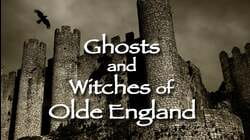 Ghosts & Witches of Olde England