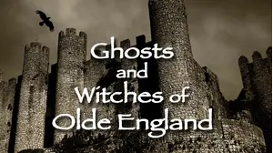 Ghosts & Witches of Olde England