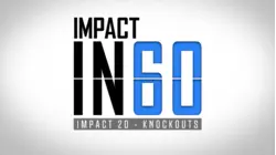 IMPACT 20 - Knockouts