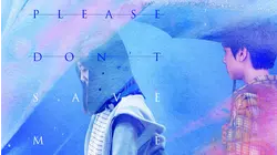 Please Don't Save Me