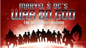 Marvel & DC's War on God: The Antichrist Agenda