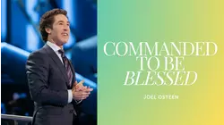 Commanded To Be Blessed