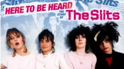 Here To Be Heard: The Story of the Slits