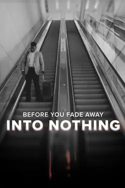 Before You Fade Away Into Nothing