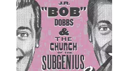 J.R. "Bob" Dobbs & the Church of the Subgenius