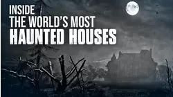 Inside the World's Most Haunted Houses