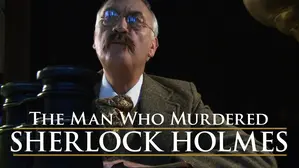 The Man Who Murdered Sherlock Holmes