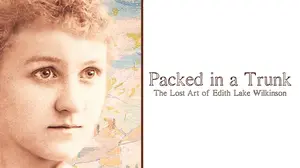 Packed in a Trunk: the Lost Art of Edith Lake Wilkinson
