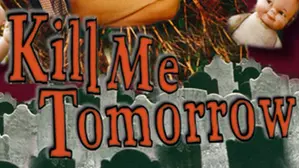 Kill Me Tomorrow