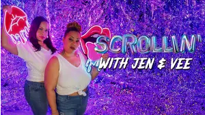 Scrollin' with Jen & Vee
