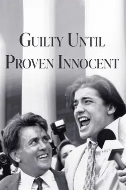 Guilty Until Proven Innocent