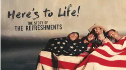 Here's to Life: The Story of the Refreshments