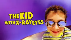 The Kid with X-Ray Eyes