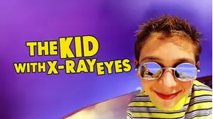 The Kid with X-Ray Eyes