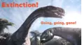 Extinction! Going, going, gone!