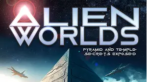 Alien Worlds: Pyramid and Temple Secrets Exposed