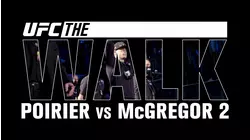 UFC The Walk: Poirer vs McGregor 2