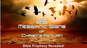 25 Messianic Signs Of Christ's Return