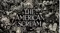 The American Scream